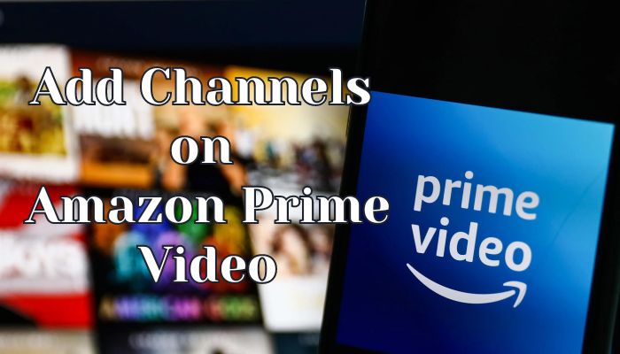 add channels on amazon prime