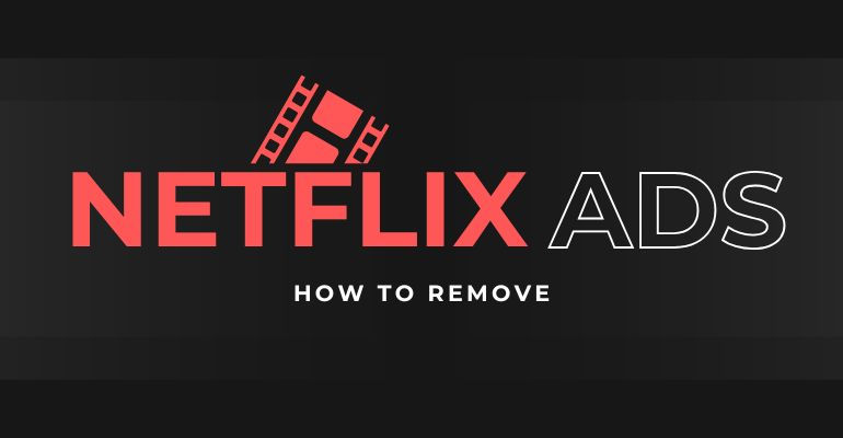 netflix ads and how to remove