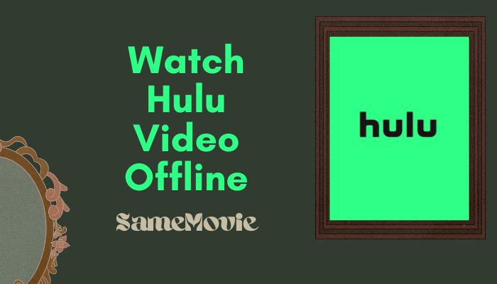 watch hulu video offline